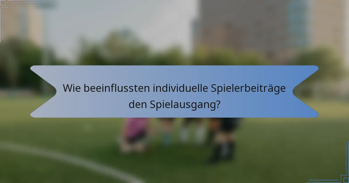 Wie beeinflussten individuelle Spielerbeiträge den Spielausgang?